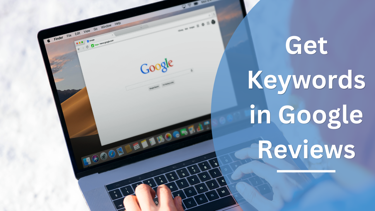 7 Reasons To Get Keywords in Google Reviews 7 Reasons To Get Keywords in Google Reviews
