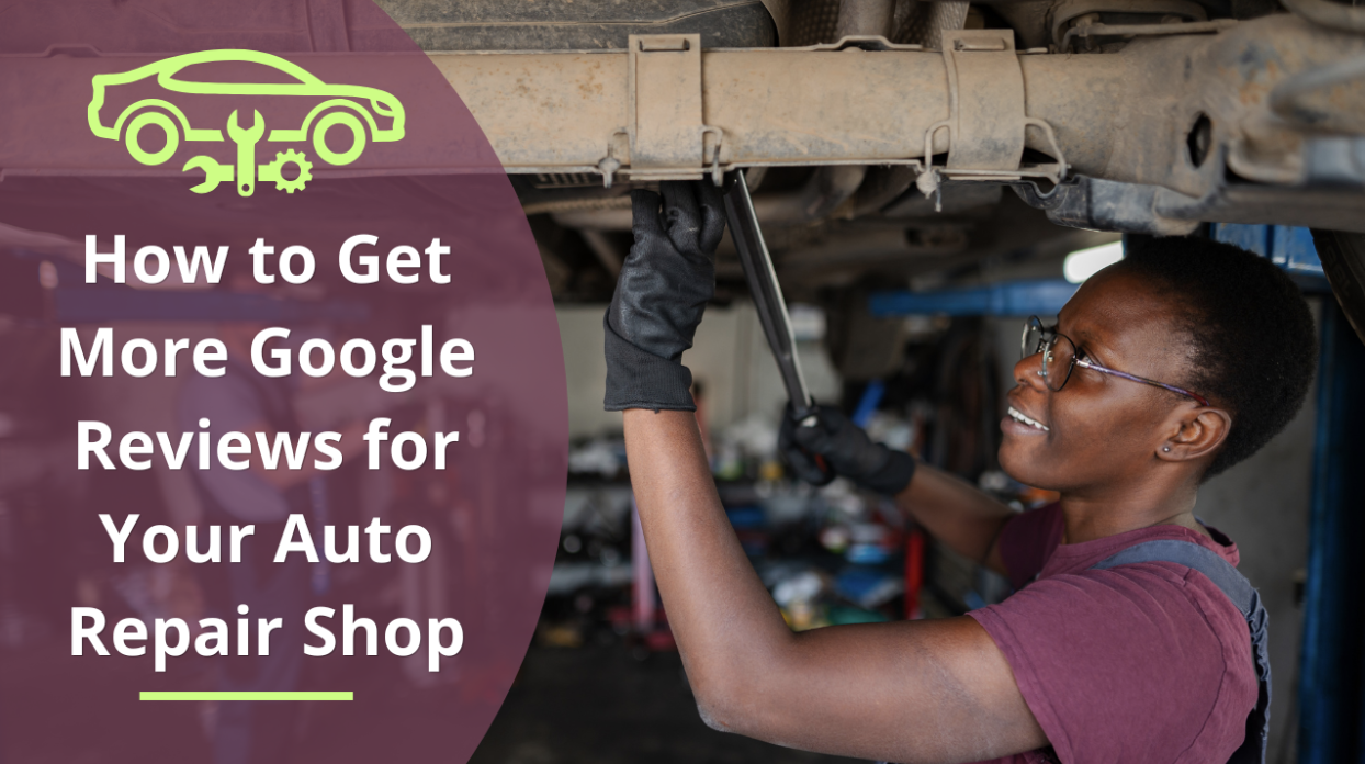 How to Get More Google Reviews for Your Auto Repair Shop: 7 Best Practices How to Get More Google Reviews for Your Auto Repair Shop: 7 Best Practices