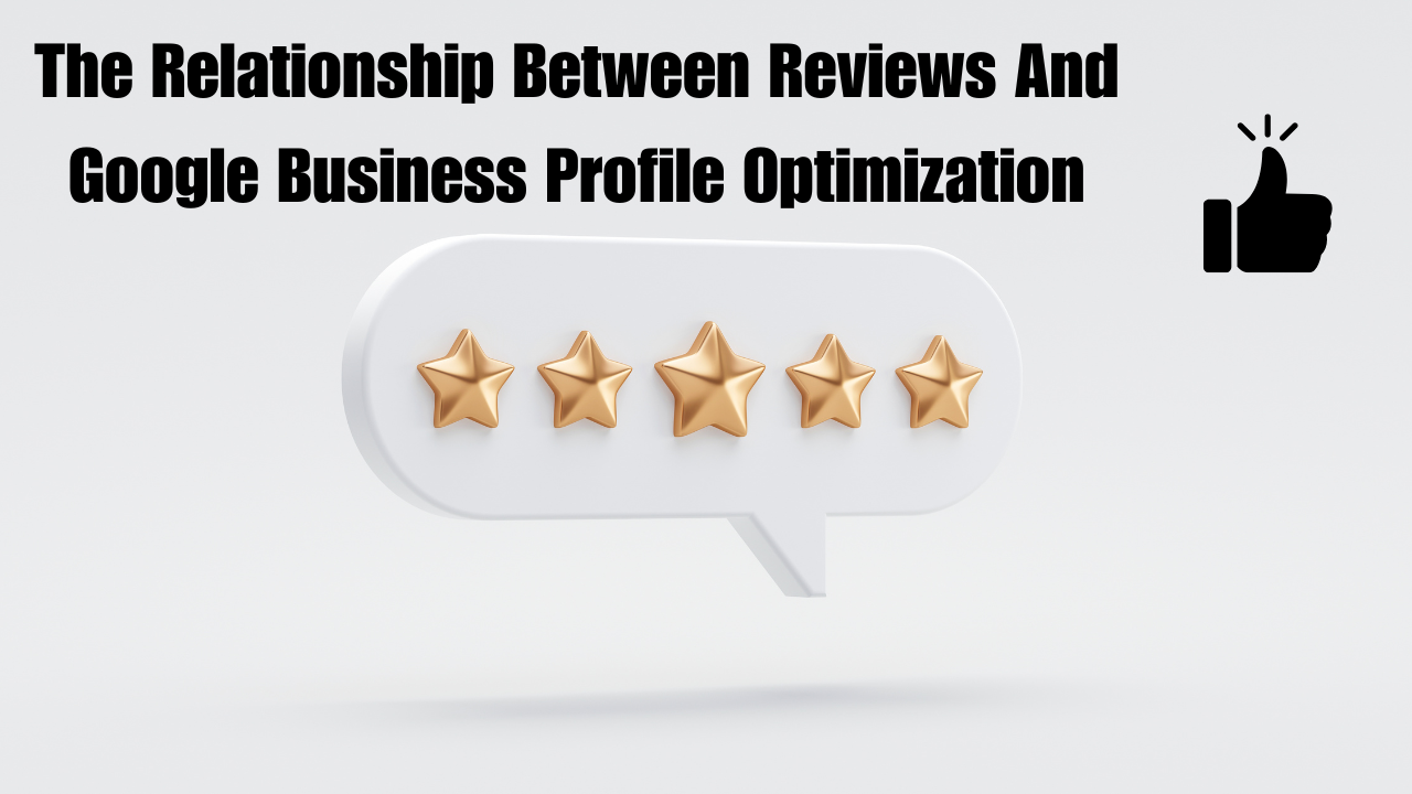 The Relationship Between Reviews And Google Business Profile Optimization The Relationship Between Reviews And Google Business Profile Optimization